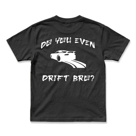 TRICOU OVERSIZE PREMIUM UNISEX - DO U EVEN DRIFT BRO?