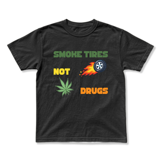 TRICOU OVERSIZE PREMIUM UNISEX - SMOKE TIRES NOT DRUGS